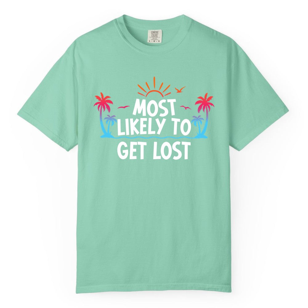 Most Likely To Get Lost Shirt - Funny Vacation Group Trip Tee (Comfort Color) in Island Reef - Most Likely To Get Lost Shirt - Tropical Palm Beach Sunrise Tee