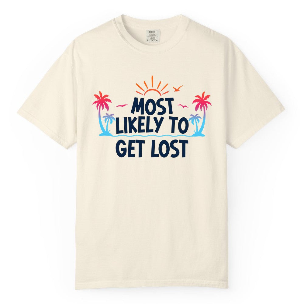Most Likely To Get Lost Shirt - Funny Vacation Group Trip Tee (Comfort Color) in Ivory - Most Likely To Get Lost Shirt - Tropical Palm Beach Sunrise Tee