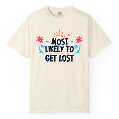 Most Likely To Get Lost Shirt - Funny Vacation Group Trip Tee (Comfort Color) in Ivory - Most Likely To Get Lost Shirt - Tropical Palm Beach Sunrise Tee
