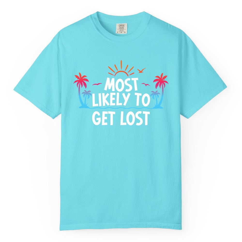 Most Likely To Get Lost Shirt - Funny Vacation Group Trip Tee (Comfort Color) in Lagoon Blue - Most Likely To Get Lost Shirt - Tropical Palm Beach Sunrise Tee