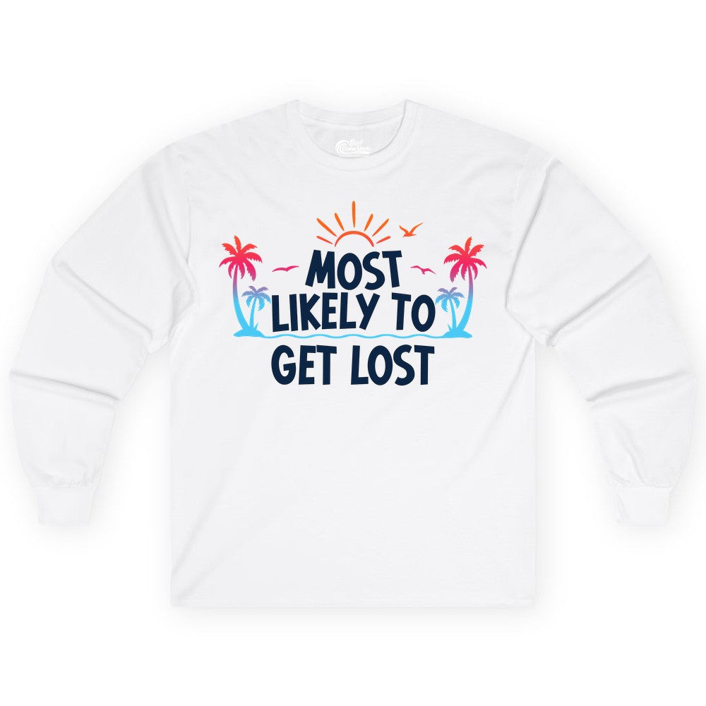Most Likely To Get Lost Shirt - Funny Vacation Group Trip Tee (Long Sleeve) in White - Most Likely To Get Lost Shirt - Tropical Palm Beach Sunrise Tee