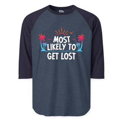Most Likely To Get Lost Shirt - Funny Vacation Group Trip Tee (Raglan) in Heather DenimNavy - Most Likely To Get Lost Shirt - Tropical Palm Beach Sunrise Tee