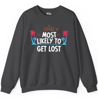 Most Likely To Get Lost Shirt - Funny Vacation Group Trip Tee (Sweatshirt) in Dark Heather - Most Likely To Get Lost Shirt - Tropical Palm Beach Sunrise Tee