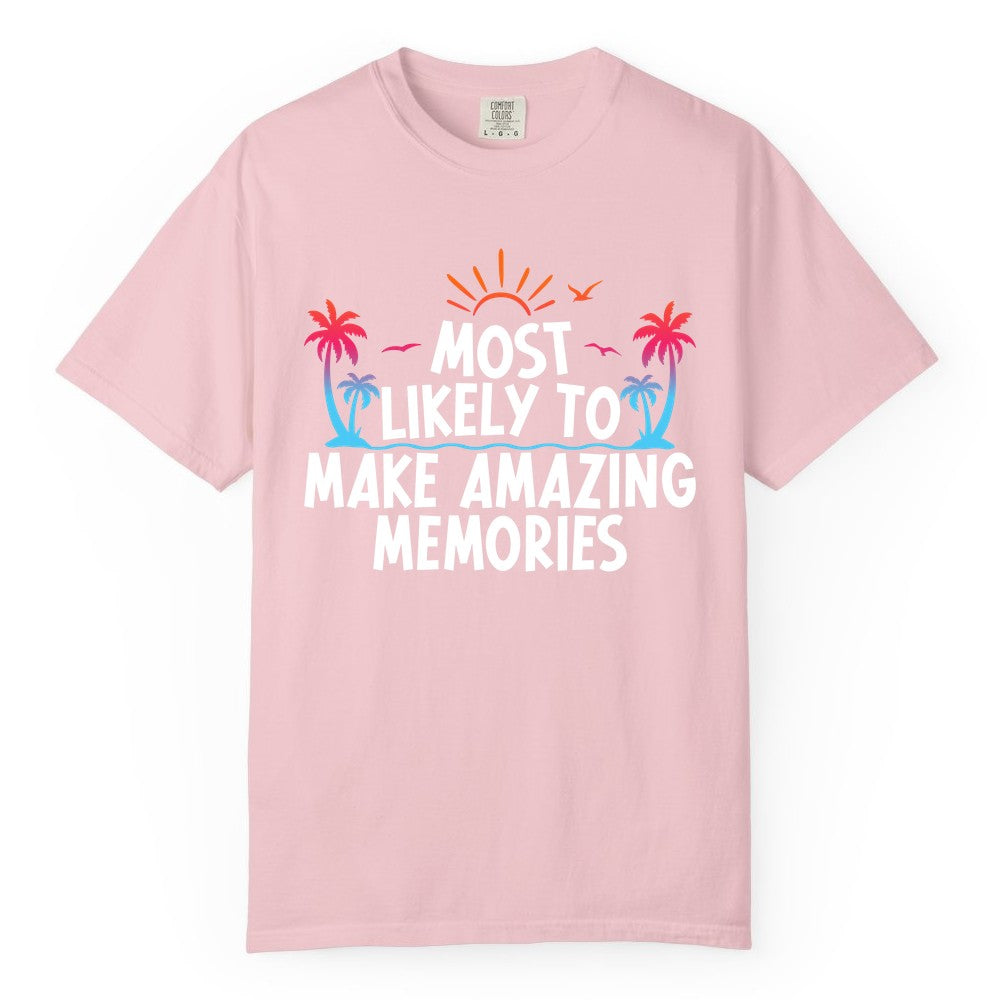 Most Likely to Make Amazing Memories Shirt - Vacation T-Shirt Gift (Comfort Color) in Blossom - Most Likely To Make Amazing Memories Tropical Beach Trip Shirt