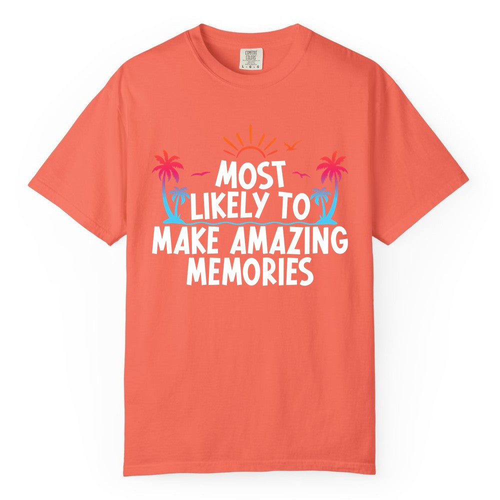 Most Likely to Make Amazing Memories Shirt - Vacation T-Shirt Gift (Comfort Color) in Bright Salmon - Most Likely To Make Amazing Memories Tropical Beach Trip Shirt