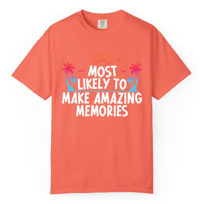 Most Likely to Make Amazing Memories Shirt - Vacation T-Shirt Gift (Comfort Color) in Bright Salmon - Most Likely To Make Amazing Memories Tropical Beach Trip Shirt