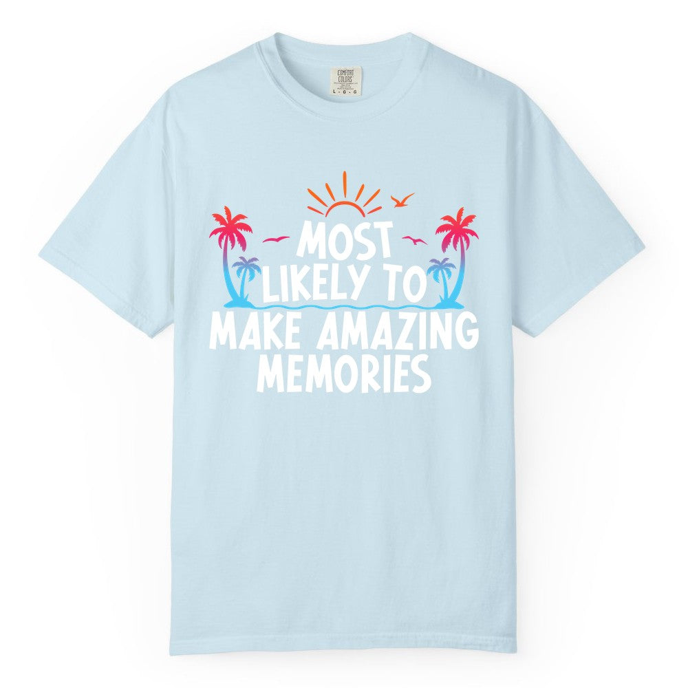Most Likely to Make Amazing Memories Shirt - Vacation T-Shirt Gift (Comfort Color) in Chambray - Most Likely To Make Amazing Memories Tropical Beach Trip Shirt