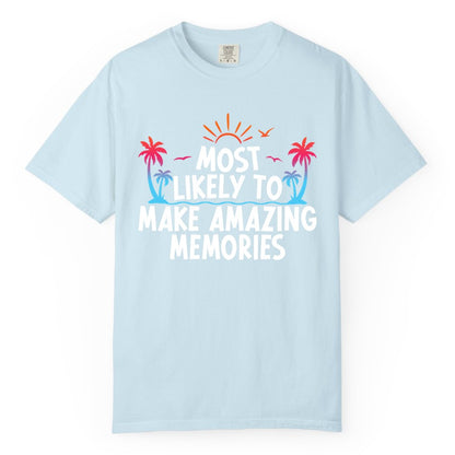 Most Likely to Make Amazing Memories Shirt - Vacation T-Shirt Gift (Comfort Color) in Chambray - Most Likely To Make Amazing Memories Tropical Beach Trip Shirt