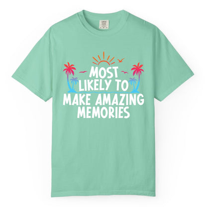 Most Likely to Make Amazing Memories Shirt - Vacation T-Shirt Gift (Comfort Color) in Island Reef - Most Likely To Make Amazing Memories Tropical Beach Trip Shirt