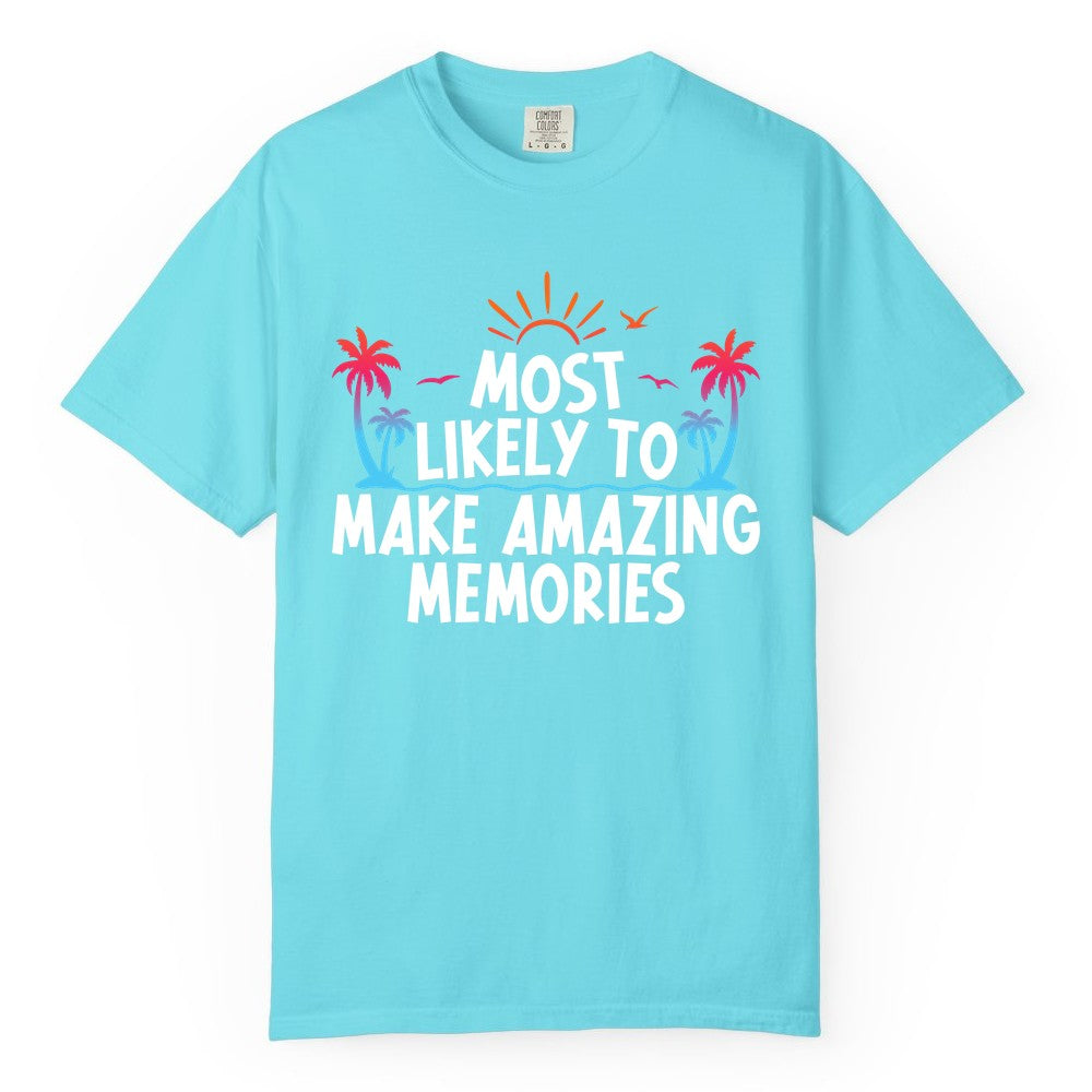 Most Likely to Make Amazing Memories Shirt - Vacation T-Shirt Gift (Comfort Color) in Lagoon Blue - Most Likely To Make Amazing Memories Tropical Beach Trip Shirt