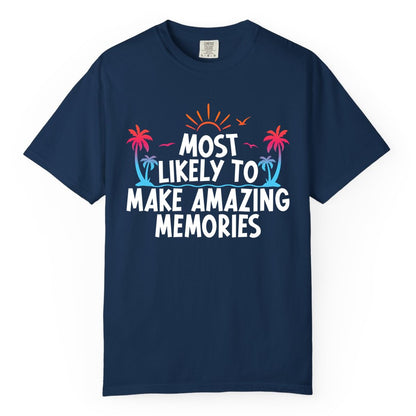 Most Likely to Make Amazing Memories Shirt - Vacation T-Shirt Gift (Comfort Color) in Navy - Most Likely To Make Amazing Memories Tropical Beach Trip Shirt
