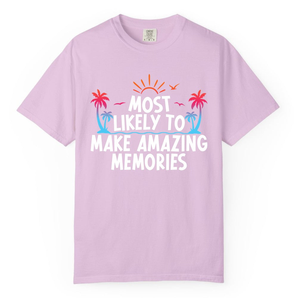 Most Likely to Make Amazing Memories Shirt - Vacation T-Shirt Gift (Comfort Color) in Orchid - Most Likely To Make Amazing Memories Tropical Beach Trip Shirt