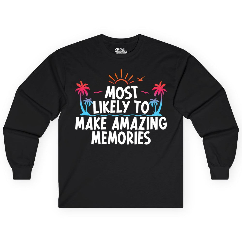 Most Likely to Make Amazing Memories Shirt - Vacation T-Shirt Gift (Long Sleeve) in Black - Most Likely To Make Amazing Memories Tropical Beach Trip Shirt