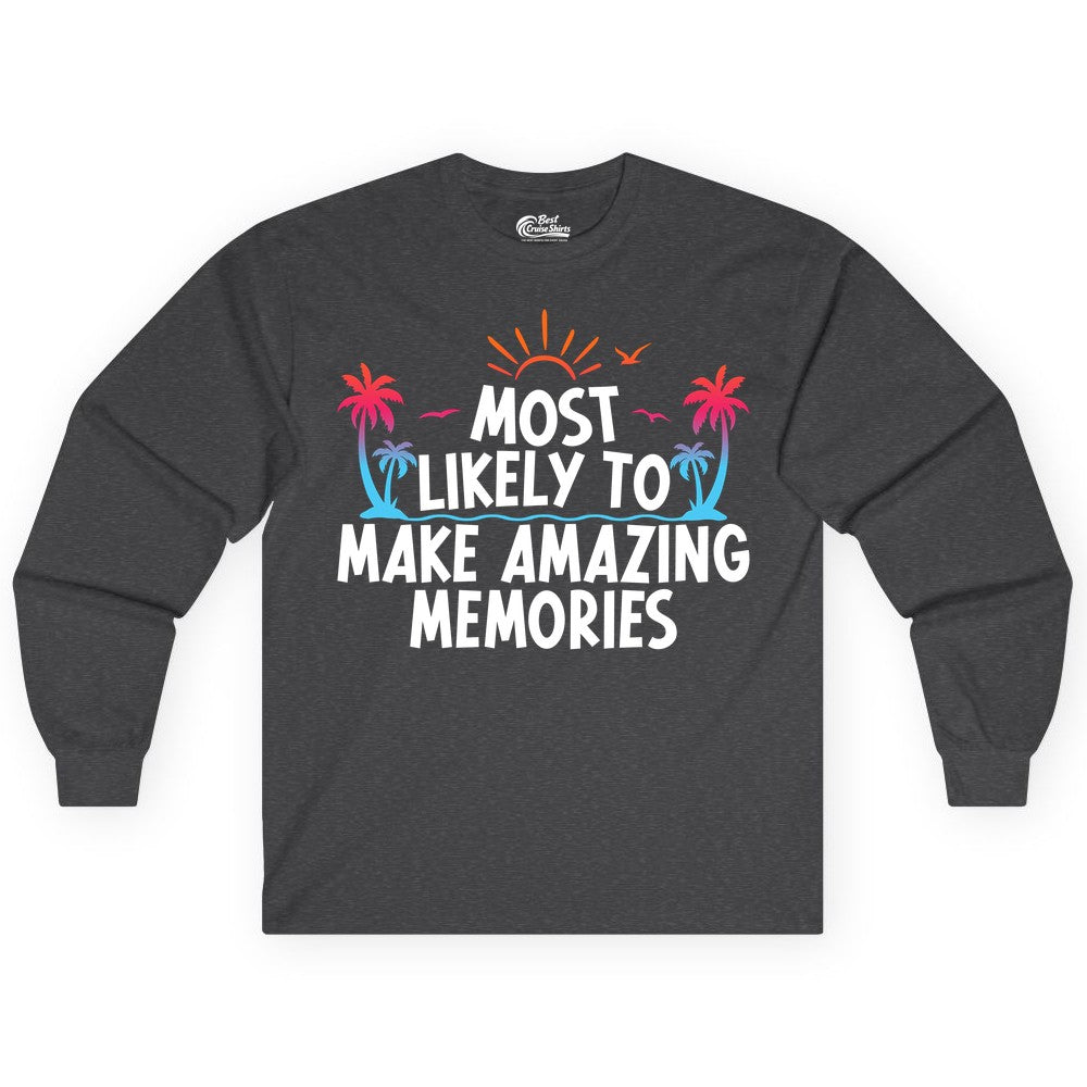 Most Likely to Make Amazing Memories Shirt - Vacation T-Shirt Gift (Long Sleeve) in Dark Heather - Most Likely To Make Amazing Memories Tropical Beach Trip Shirt
