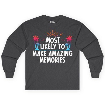 Most Likely to Make Amazing Memories Shirt - Vacation T-Shirt Gift (Long Sleeve) in Dark Heather - Most Likely To Make Amazing Memories Tropical Beach Trip Shirt