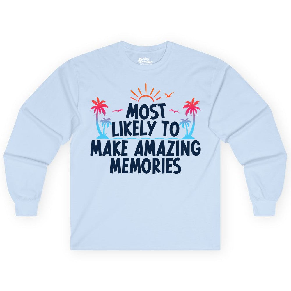Most Likely to Make Amazing Memories Shirt - Vacation T-Shirt Gift (Long Sleeve) in Light Blue - Most Likely To Make Amazing Memories Tropical Beach Trip Shirt