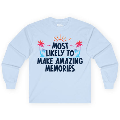 Most Likely to Make Amazing Memories Shirt - Vacation T-Shirt Gift (Long Sleeve) in Light Blue - Most Likely To Make Amazing Memories Tropical Beach Trip Shirt