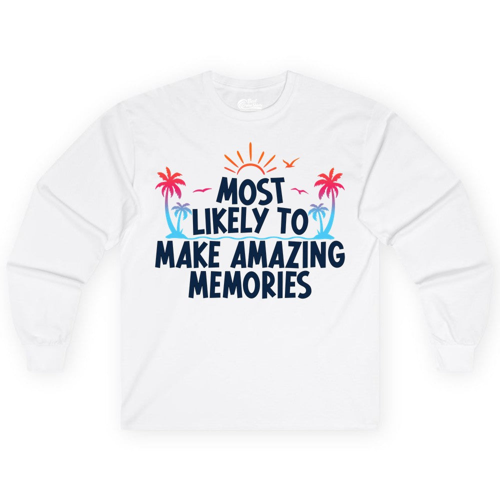 Most Likely to Make Amazing Memories Shirt - Vacation T-Shirt Gift (Long Sleeve) in White - Most Likely To Make Amazing Memories Tropical Beach Trip Shirt