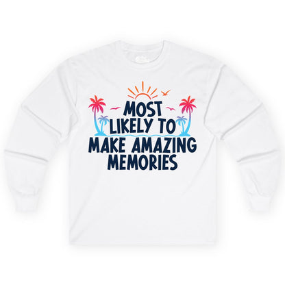 Most Likely to Make Amazing Memories Shirt - Vacation T-Shirt Gift (Long Sleeve) in White - Most Likely To Make Amazing Memories Tropical Beach Trip Shirt