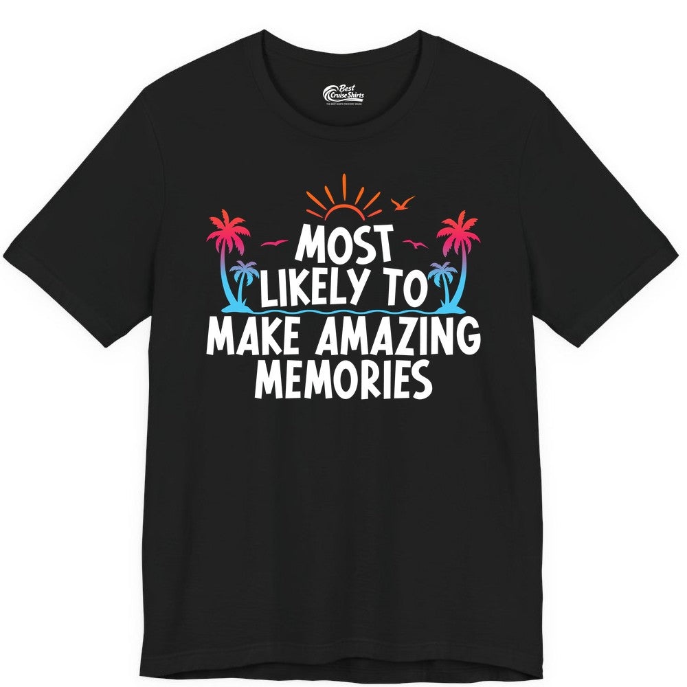 Most Likely to Make Amazing Memories Shirt - Vacation T-Shirt Gift (Premium Tee) in Black - Most Likely To Make Amazing Memories Tropical Beach Trip Shirt