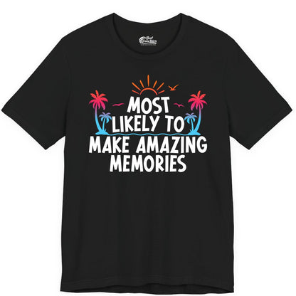 Most Likely to Make Amazing Memories Shirt - Vacation T-Shirt Gift (Premium Tee) in Black - Most Likely To Make Amazing Memories Tropical Beach Trip Shirt
