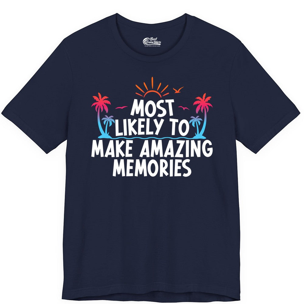 Most Likely to Make Amazing Memories Shirt - Vacation T-Shirt Gift (Premium Tee) in Navy - Most Likely To Make Amazing Memories Tropical Beach Trip Shirt