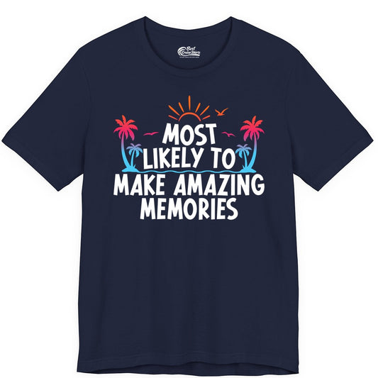 Most Likely to Make Amazing Memories Shirt - Vacation T-Shirt Gift (Premium Tee) in Navy - Most Likely To Make Amazing Memories Tropical Beach Trip Shirt