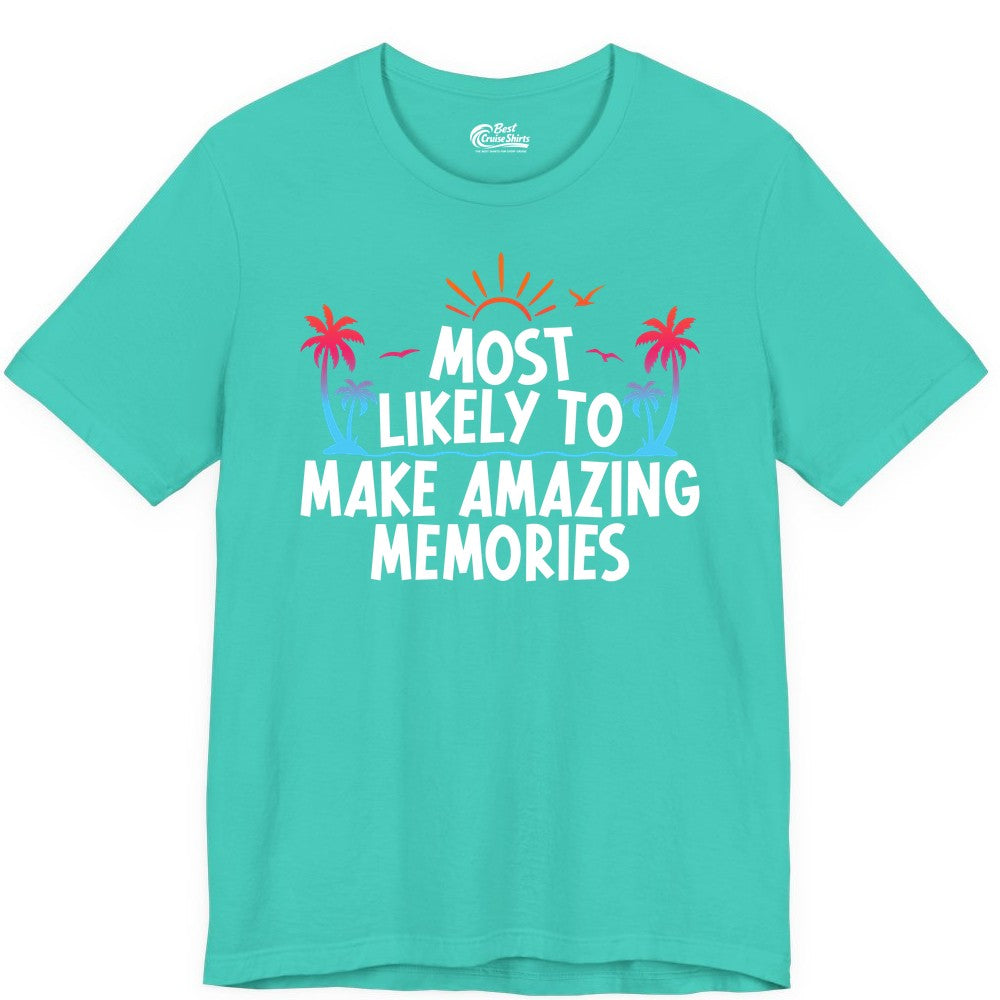 Most Likely to Make Amazing Memories Shirt - Vacation T-Shirt Gift (Premium Tee) in Teal - Most Likely To Make Amazing Memories Tropical Beach Trip Shirt