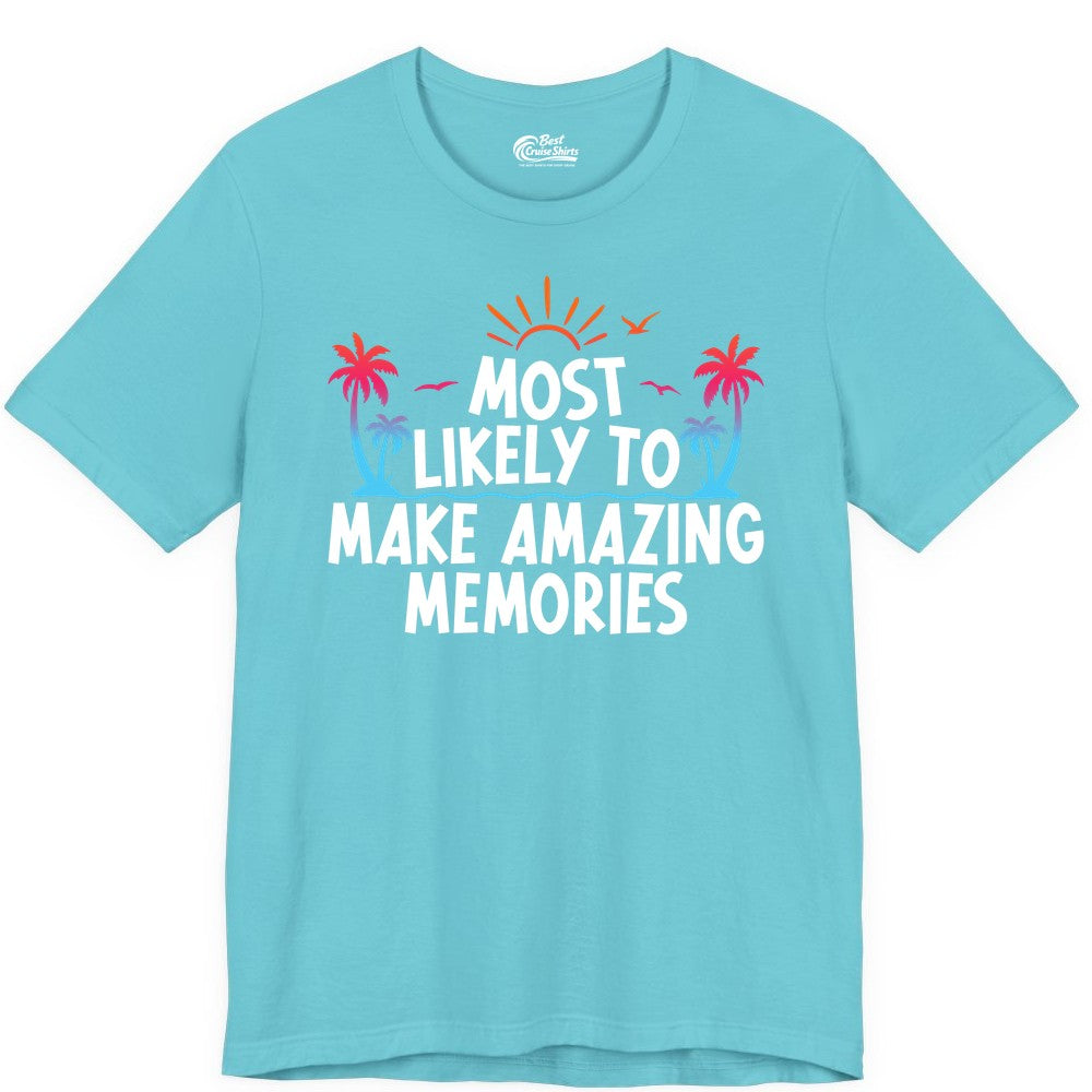 Most Likely to Make Amazing Memories Shirt - Vacation T-Shirt Gift (Premium Tee) in Turquoise - Most Likely To Make Amazing Memories Tropical Beach Trip Shirt