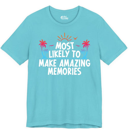 Most Likely to Make Amazing Memories Shirt - Vacation T-Shirt Gift (Premium Tee) in Turquoise - Most Likely To Make Amazing Memories Tropical Beach Trip Shirt