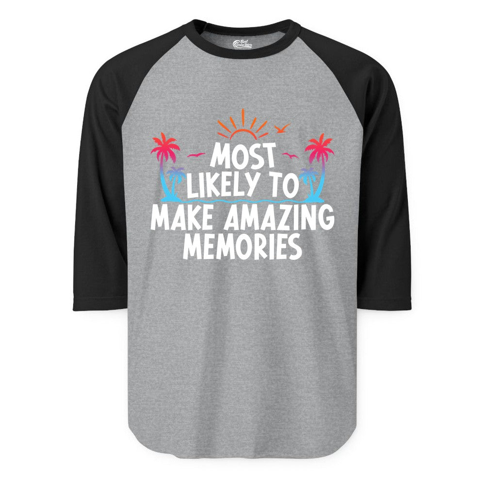Most Likely to Make Amazing Memories Shirt - Vacation T-Shirt Gift (Raglan) in Heather GreyBlack - Most Likely To Make Amazing Memories Tropical Beach Trip Shirt