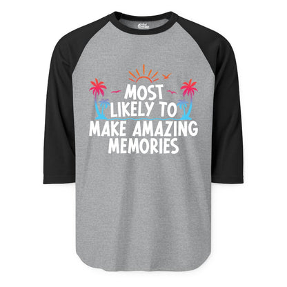 Most Likely to Make Amazing Memories Shirt - Vacation T-Shirt Gift (Raglan) in Heather GreyBlack - Most Likely To Make Amazing Memories Tropical Beach Trip Shirt