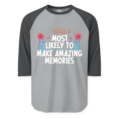 Most Likely to Make Amazing Memories Shirt - Vacation T-Shirt Gift (Raglan) in Heather GreyHeather Charcoal - Most Likely To Make Amazing Memories Tropical Beach Trip Shirt