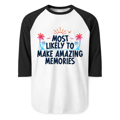 Most Likely to Make Amazing Memories Shirt - Vacation T-Shirt Gift (Raglan) in WhiteBlack - Most Likely To Make Amazing Memories Tropical Beach Trip Shirt