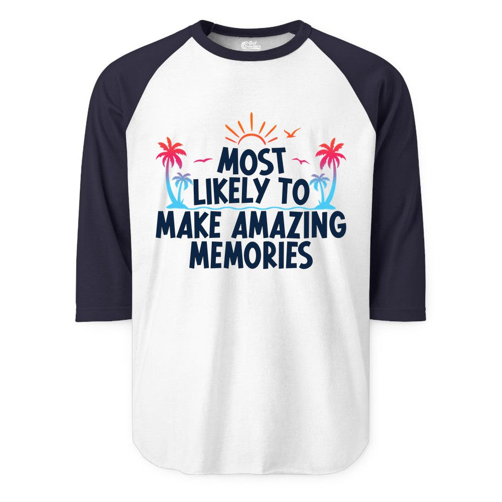Most Likely to Make Amazing Memories Shirt - Vacation T-Shirt Gift (Raglan) in WhiteNavy - Most Likely To Make Amazing Memories Tropical Beach Trip Shirt