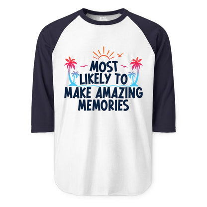 Most Likely to Make Amazing Memories Shirt - Vacation T-Shirt Gift (Raglan) in WhiteNavy - Most Likely To Make Amazing Memories Tropical Beach Trip Shirt