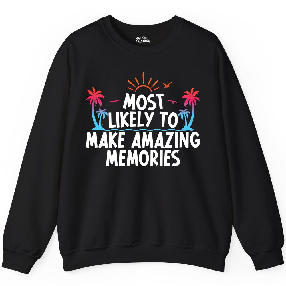Most Likely To Make Amazing Memories Tropical Beach Trip Shirt Sweatshirt - View 2 - Best Cruise Shirts