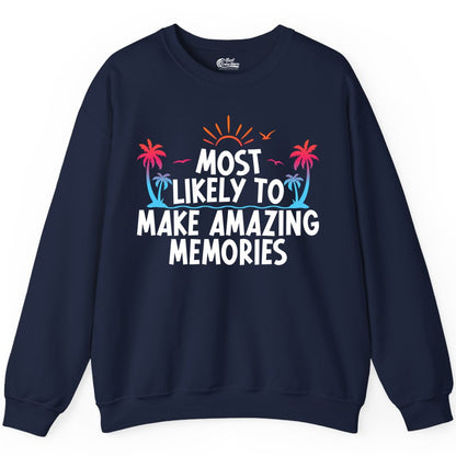 Most Likely To Make Amazing Memories Tropical Beach Trip Shirt Sweatshirt - Best Cruise Shirts