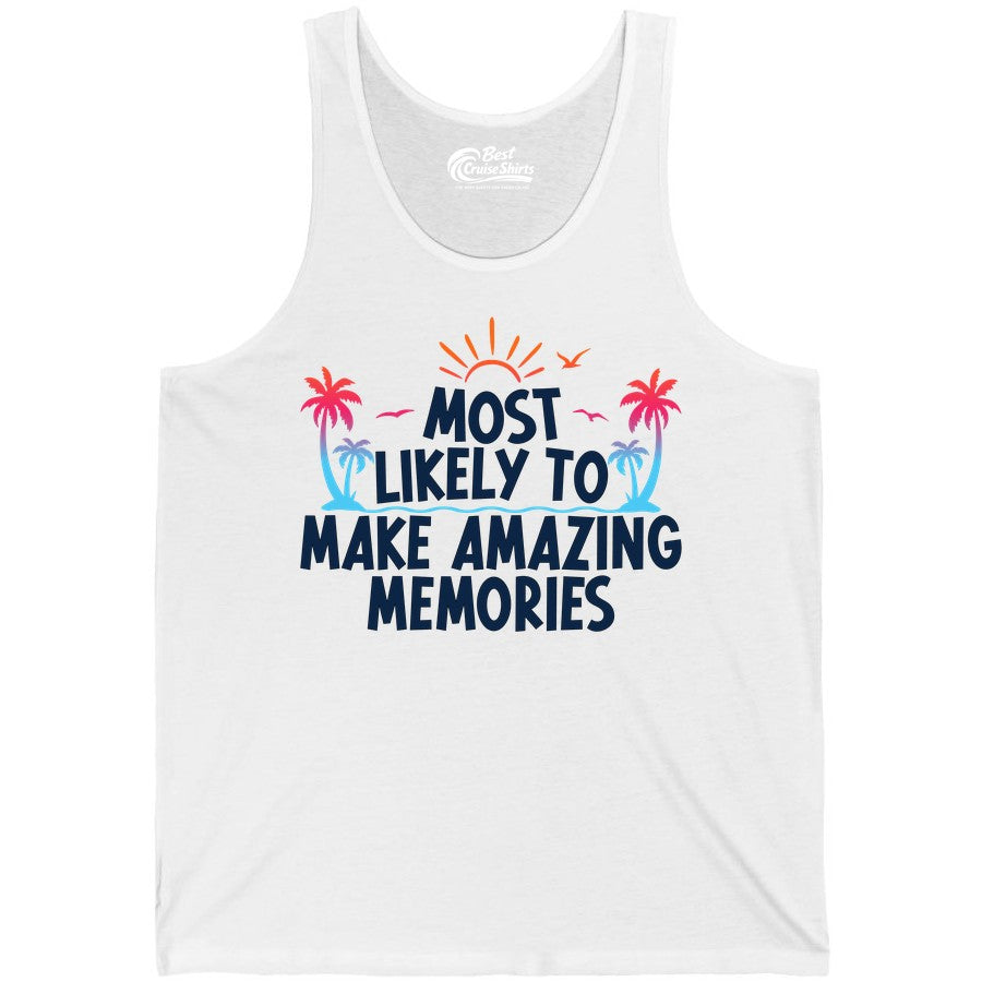 Most Likely to Make Amazing Memories Shirt - Vacation T-Shirt Gift (Tank Top) in White - Most Likely To Make Amazing Memories Tropical Beach Trip Shirt