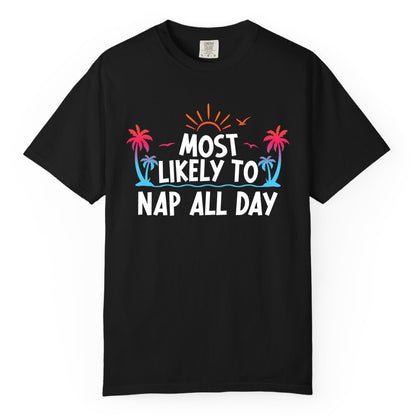 Most Likely to Nap All Day Shirt - Tropical Lazy Day Beach Tee (Comfort Color) in Black - Most Likely To Nap All Day Tropical Sunset Palm Trees Shirt