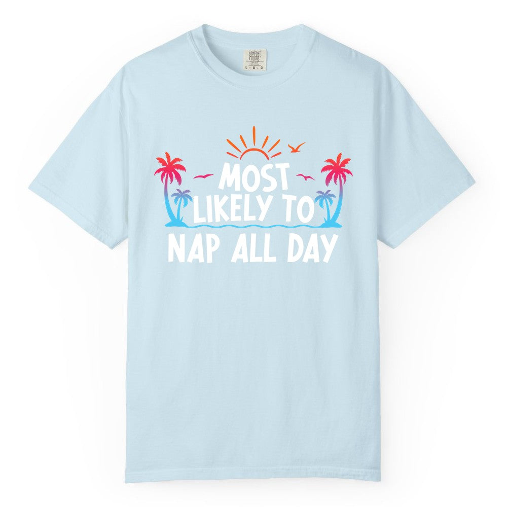 Most Likely to Nap All Day Shirt - Tropical Lazy Day Beach Tee (Comfort Color) in Chambray - Most Likely To Nap All Day Tropical Sunset Palm Trees Shirt