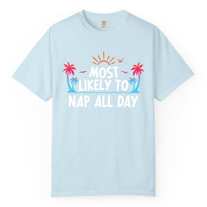 Most Likely to Nap All Day Shirt - Tropical Lazy Day Beach Tee (Comfort Color) in Chambray - Most Likely To Nap All Day Tropical Sunset Palm Trees Shirt