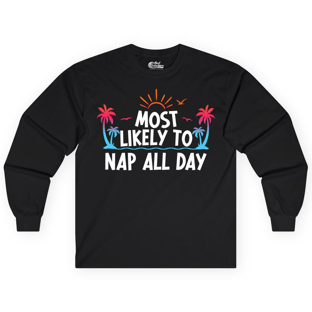 Most Likely to Nap All Day Shirt - Tropical Lazy Day Beach Tee (Long Sleeve) in Black - Most Likely To Nap All Day Tropical Sunset Palm Trees Shirt