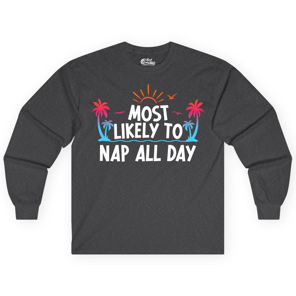 Most Likely to Nap All Day Shirt - Tropical Lazy Day Beach Tee (Long Sleeve) in Dark Heather - Most Likely To Nap All Day Tropical Sunset Palm Trees Shirt