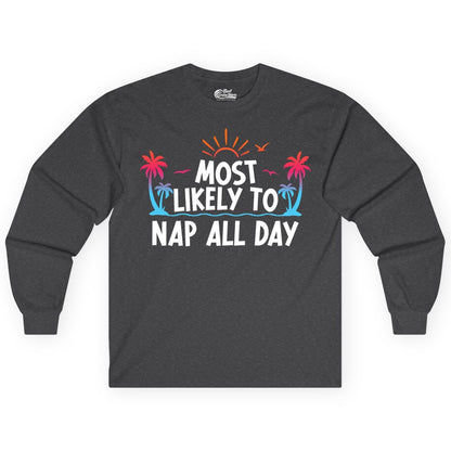 Most Likely to Nap All Day Shirt - Tropical Lazy Day Beach Tee (Long Sleeve) in Dark Heather - Most Likely To Nap All Day Tropical Sunset Palm Trees Shirt