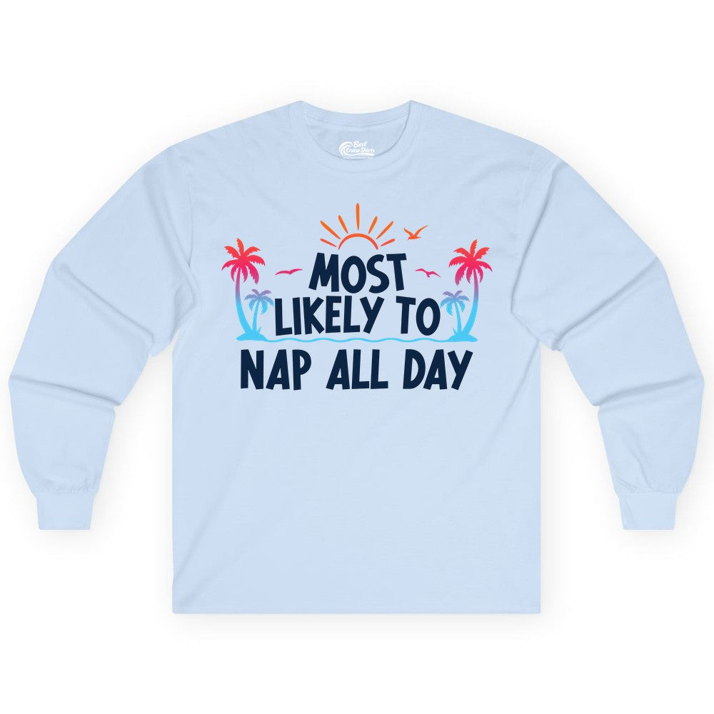 Most Likely to Nap All Day Shirt - Tropical Lazy Day Beach Tee (Long Sleeve) in Light Blue - Most Likely To Nap All Day Tropical Sunset Palm Trees Shirt