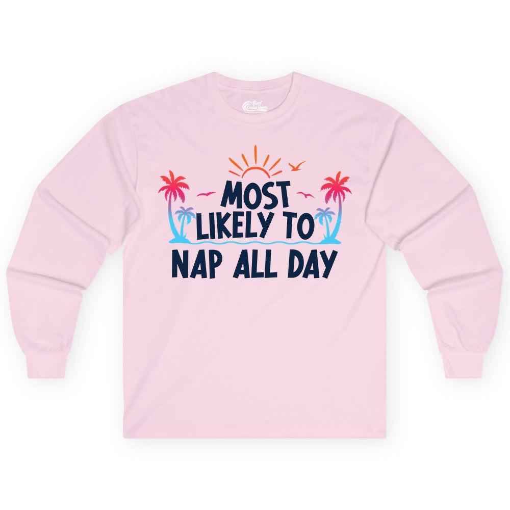 Most Likely to Nap All Day Shirt - Tropical Lazy Day Beach Tee (Long Sleeve) in Light Pink - Most Likely To Nap All Day Tropical Sunset Palm Trees Shirt