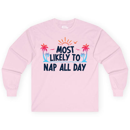 Most Likely to Nap All Day Shirt - Tropical Lazy Day Beach Tee (Long Sleeve) in Light Pink - Most Likely To Nap All Day Tropical Sunset Palm Trees Shirt