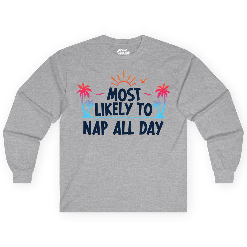 Most Likely to Nap All Day Shirt - Tropical Lazy Day Beach Tee (Long Sleeve) in Sport Grey - Most Likely To Nap All Day Tropical Sunset Palm Trees Shirt