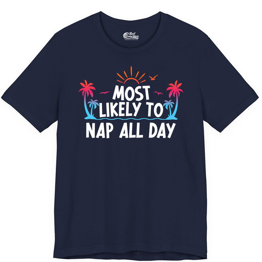 Most Likely to Nap All Day Shirt - Tropical Lazy Day Beach Tee (Premium Tee) in Navy - Most Likely To Nap All Day Tropical Sunset Palm Trees Shirt